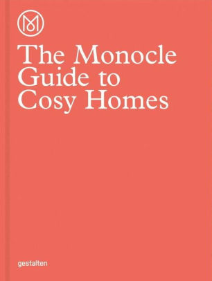The Monocle Guide to Cosy Homes by Monocle · Tyler Brûlé (Editor)